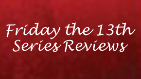 Friday the 13th Series Reviews