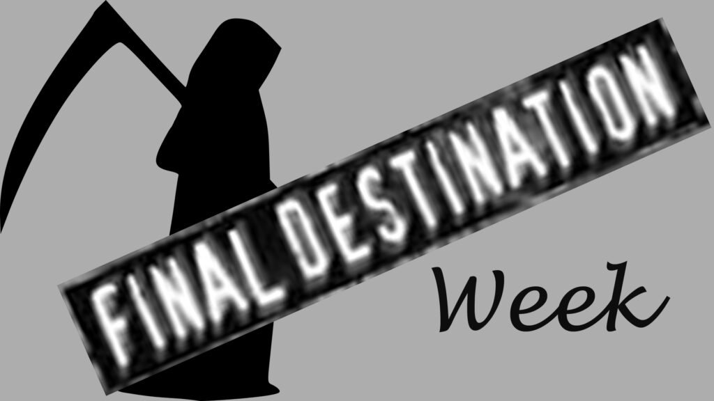 Final Destination Week