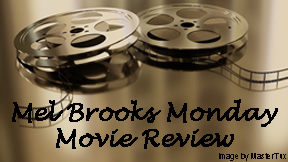 Mel Brooks Monday Movie Review